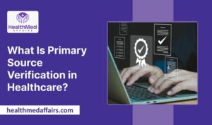 What Is Primary Source Verification in Healthcare_