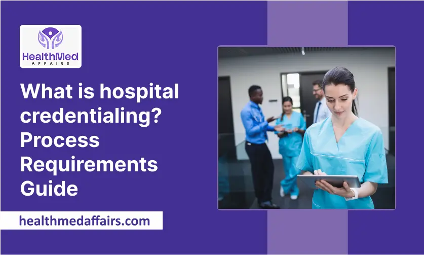 What is hospital credentialing_ Process Requirements Guide