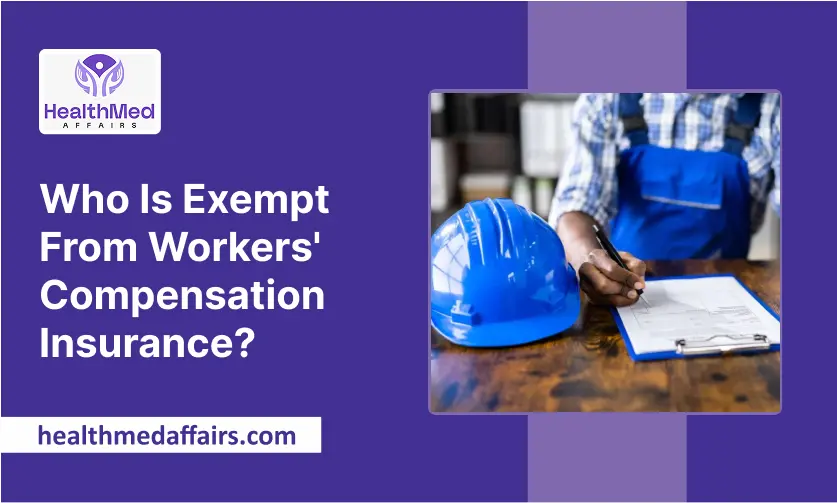 Who Is Exempt From Workers' Compensation Insurance