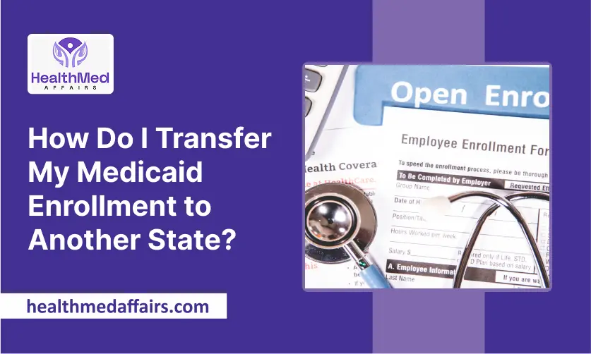 How Do I Transfer My Medicaid Enrollment to Another State_