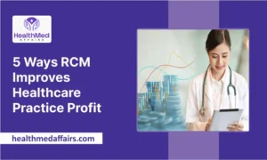 5 Ways RCM Improves Healthcare Practice Profit