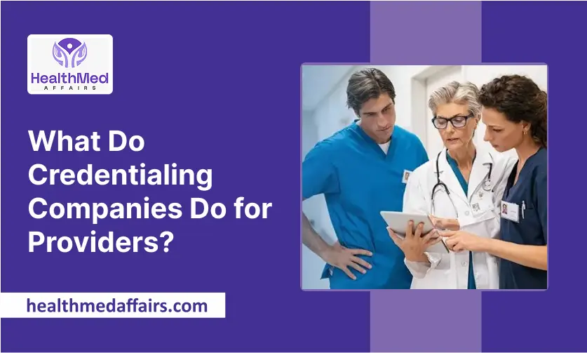 What Do Credentialing Companies Do for Providers_